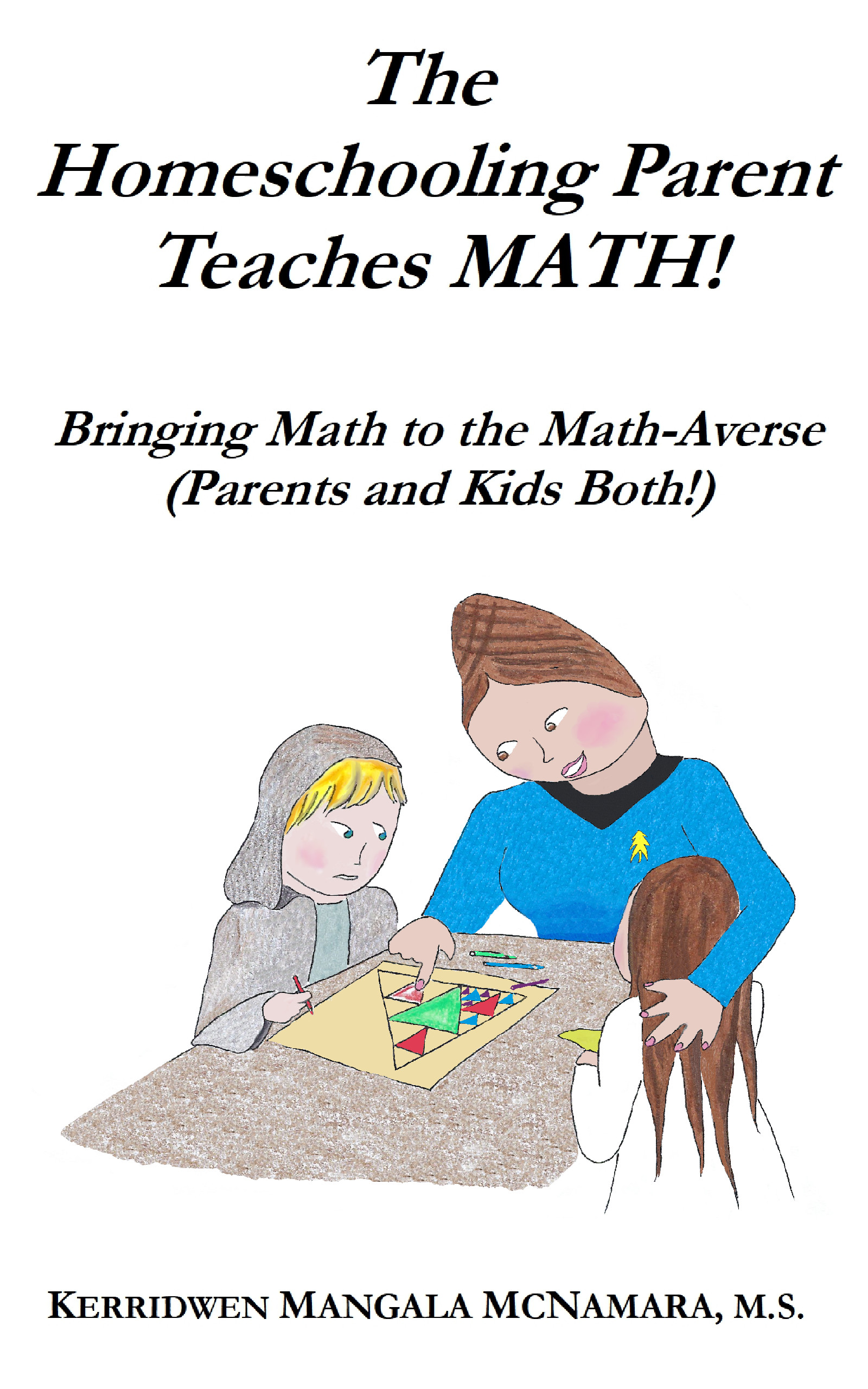 Cover of The Homeschooling Parent Parent Teaches MATH! Bringing Math to the Math-Averse (Parents and Kids Both!)